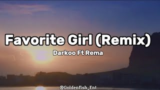 Darkoo Ft Rema  Favorite Girl Lyrics [upl. by Ecinnej]