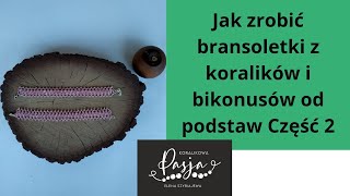 Jak zrobić bransoletki z koralików i bikonusów od podstaw Część 2 koralikowapasjazlena bracelet [upl. by Jahncke829]