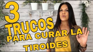 3 TRUCOS para CURAR la TIROIDES de forma 100 NATURAL✅HIPOTIROIDISMO Suplementos y Alimentos [upl. by Ikuy916]