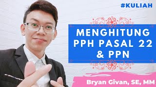 Cara mudah menghitung PPh Pasal 22 dan PPN  Perpajakan [upl. by Anyd]