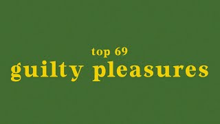 top 69 guilty pleasure songs [upl. by Sotsirhc617]