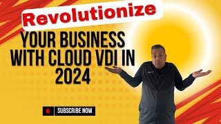 Revolutionize Your Business with Cloud VDI in 2024 [upl. by Nave772]