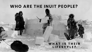 Explore the Inuit people Their History Culture and Lifestyle facts inuit arctic [upl. by Little866]