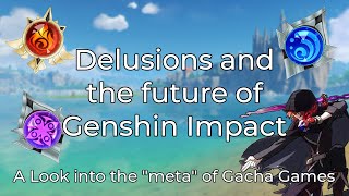 Delusions and the Future of Genshin Impact  A Look into the quotMetaquot of Gacha Games [upl. by Ben]