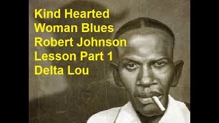 Kind Hearted Woman Blues Robert Johnson Lesson Part 1 Delta Lou [upl. by Harberd]