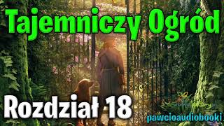 Tajemniczy Ogród  Rozdział 18  Frances Hodgson Burnett  Audiobook za darmo  pawcioaudiobooki [upl. by Yruoc552]