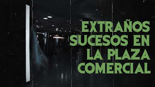 SUCESOS EXTRAÑOS EN LA PLAZA COMERCIAL Relatos De Terror [upl. by Beulah]