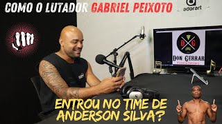 COMO O LUTADOR GABRIEL PEIXOTO CONHECEU E ENTROU NO TIME DE ANDERSON SILVA [upl. by Casandra759]