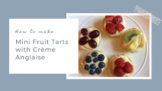 Mini Fruit Tarts with Crème Anglaise [upl. by Eiznik915]