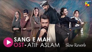 OST 🎵 SangeMah 🎵 With Lyrics  Singer Atif Aslam  Slow Reverb [upl. by Gnehp]