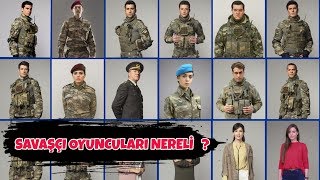 SAVAŞÇI OYUNCULARI NERELİ   ÖNCESİ amp SONRASI  2019 [upl. by Remoh]