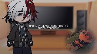 MHA 1A Class Reacting to Shoto Todoroki  Gacha  My hero academia [upl. by Anitra]