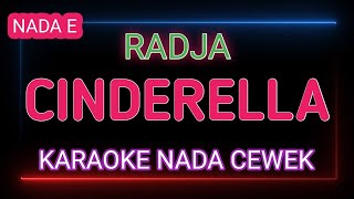 CINDERELLA  Radja  Karaoke Nada Cewek [upl. by Block]