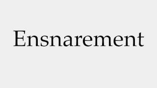 How to Pronounce Ensnarement [upl. by Flo903]