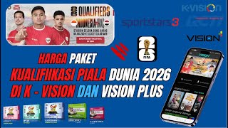 Harga Paket Kualifikasi Piala Dunia 2026 di Receiver K Vision dan Aplikasi Vision Plus [upl. by Harbed]