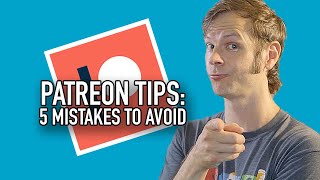 Patreon Tips Avoid These 5 Mistakes [upl. by Thamos801]