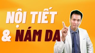 NÁM DA có liên quan đến nôị tiết  Phải điều trị nội tiết mới chữa được nám Dr Hiếu [upl. by Tellford266]