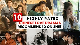 Top 10 Highly Rated Chinese Love Dramas Recommended Online The Tale of Rose is a MUST WATCH [upl. by Robbins]