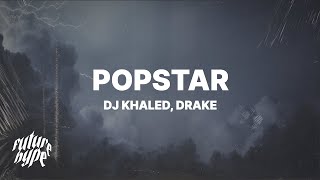 DJ Khaled  Popstar Lyrics ft Drake [upl. by Pasol698]