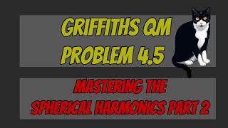 Griffiths QM Problem 45 3rd edition Finding Spherical Harmonics for lm and l3 m2 amp checking [upl. by Merrick193]