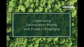 Celebrating Environment Month with Frasers Hospitality [upl. by Ennaeel]