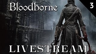 Bloodborne Livestream  Part 3 [upl. by Andee200]