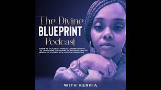 Introduction To Kerria amp The Divine Blueprint Podcast [upl. by Creight]