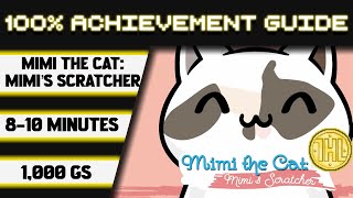 Mimi the Cat Mimis Scratcher 100 Achievement Walkthrough  1000GS in 810 Minutes [upl. by Milinda]