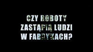 Czy roboty zastąpią ludzi w fabrykach Automatyka i robotyka w przemyśle [upl. by Ciri677]