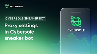 Step by step proxy settings in CyberSole Sneaker Bot [upl. by Zelle179]