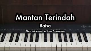 Mantan Terindah  Raisa  Piano Karaoke by Andre Panggabean [upl. by Euqirrne]