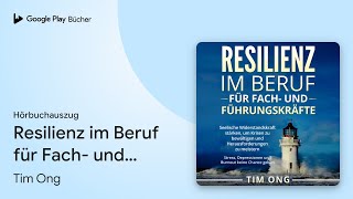 „Resilienz im Beruf für Fach und…“ von Tim Ong · Hörbuchauszug [upl. by Ayatnwahs]