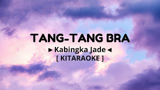 TangTang Bra  KARAOKE HD [upl. by Enylcaj]