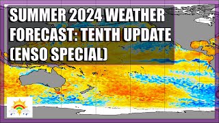 Summer 2024 Weather Forecast Tenth Update ENSO Special [upl. by Placeeda844]