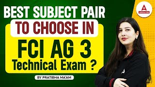 FCI AG 3 2024  Best Subject Pair to Choose in FCI AG 3 Technical Exam  By Pratibha Mam [upl. by Durning477]