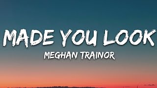 Meghan Trainor  Made You Look Lyrics [upl. by Avle]