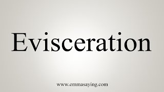 How To Say Evisceration [upl. by Etnahsal]