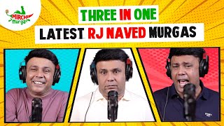 Best Of RJ Naved  Three In One  Mirchi Murga [upl. by Sesiom]