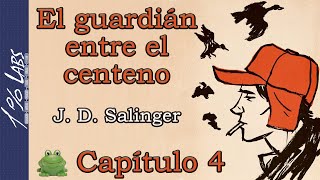 EL GUARDIÁN ENTRE EL CENTENO JD Salinger  Audiolibro  Capítulo 4  Narrado por Habib Homsi [upl. by Aivun535]