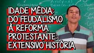 Idade Média do Feudalismo à Reforma Protestante  Extensivo História  Descomplica [upl. by Essej122]