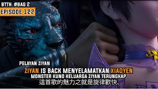 SPOILER ZIYAN IS BACK KLAN KUNO AKHIRNYA TERKUAK  BTTH SEASON 5 EPISODE 122 FULL SUB INDO [upl. by Aubreir]