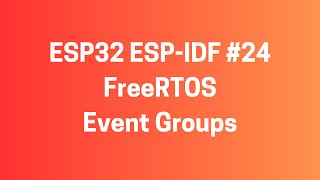 ESP32 ESPIDF 24 FreeRTOS  Event Groups Kullanimi [upl. by Hcurob826]