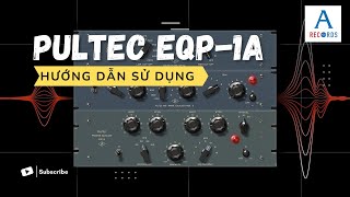 ARecords  Hướng dẫn sử dụng Pultec EQP1A EQ đơn giản nhưng rất hiệu quả UAD Pultec EQP1A [upl. by Hauck]