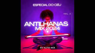 Antilhanas Mix 2024 Vol 2 Dj automix ft Do céu [upl. by Ythomit]