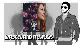 It Ends With Us 2024  Wasteland Film Review [upl. by Gunilla]