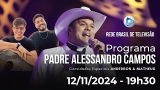 PROGRAMA PADRE ALESSANDRO CAMPOS NA REDE BRASIL DE TELEVISÃO  12112024 [upl. by Stein]