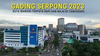 Drone Gading Serpong Tangerang 2023 Kota Mandiri Yang Benar2 Tertata Rapi dan Maju [upl. by Yettie4]