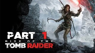 THE RISE OF TOMB RAIDER WALKTHROUGH GAMEPLAY PART 1  INTRO [upl. by Dihsar221]