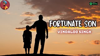 FORTUNATE SON l Funny Indian Version by Vindaloo Singh [upl. by Illene]