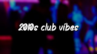 2010s club mix nostalgia party vibes [upl. by Strain56]